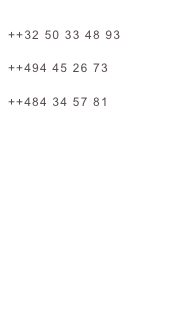            
++32 50 33 48 93 
      
++494 45 26 73    
  
++484 34 57 81 
                  
18d@scarlet.be    
    
koenraad@18d.be